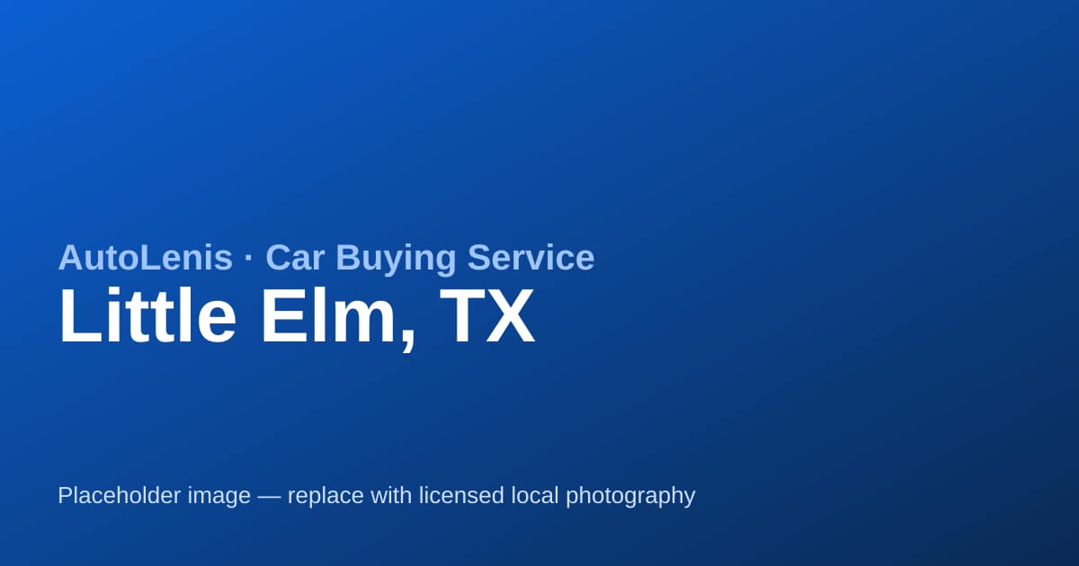 Car buying service in Little Elm, TX — AutoLenis concierge