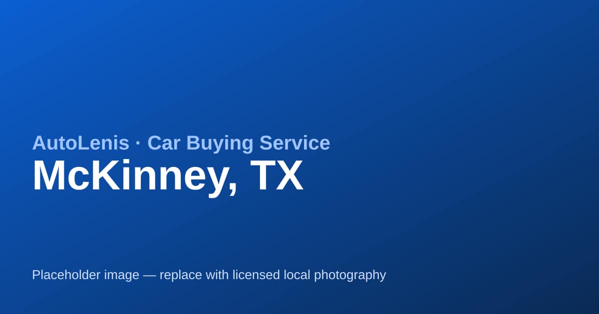 Car buying service in McKinney, TX — AutoLenis concierge