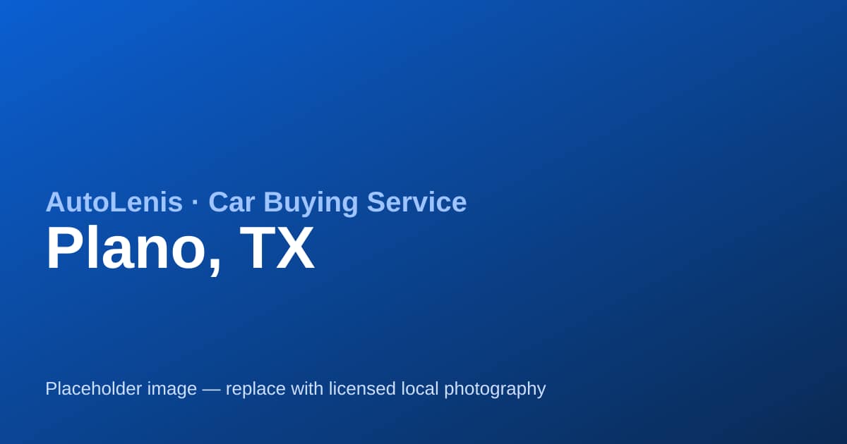 Car buying service in Plano, TX — AutoLenis concierge