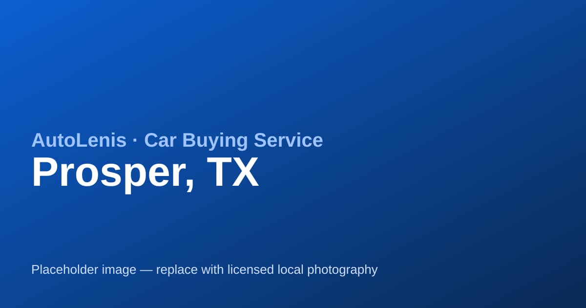 Car buying service in Prosper, TX — AutoLenis concierge